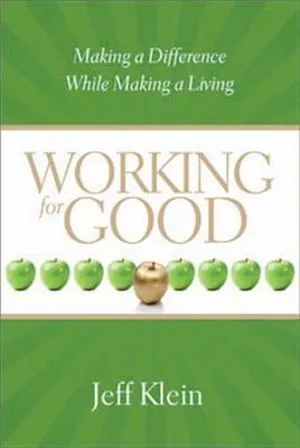 Working for Good: Making a Difference While Making a Living